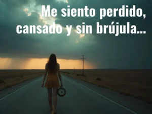 Lee más sobre el artículo Me siento perdido, cansado y sin brújula…
