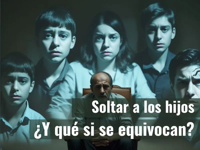 Lee más sobre el artículo Soltar a los hijos … ¿y qué si se equivocan?