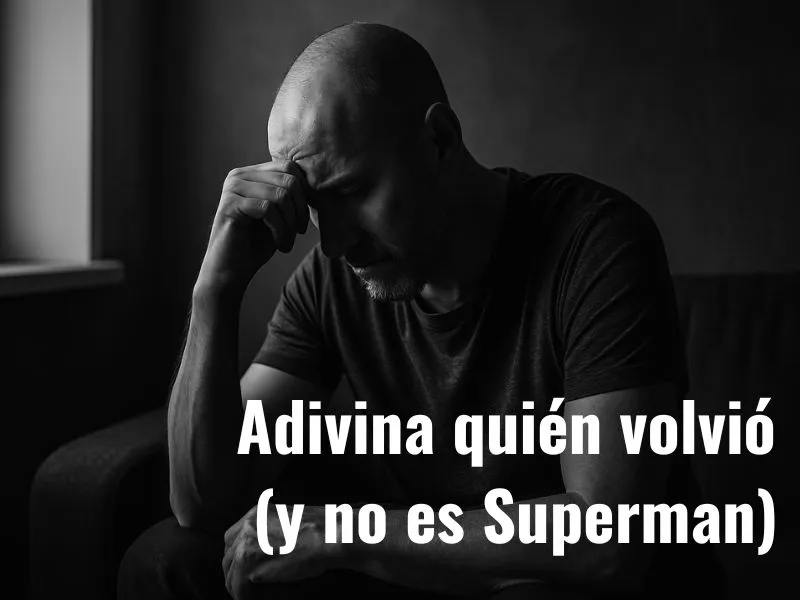 Lee más sobre el artículo Adivina quién volvió (y no es Superman)