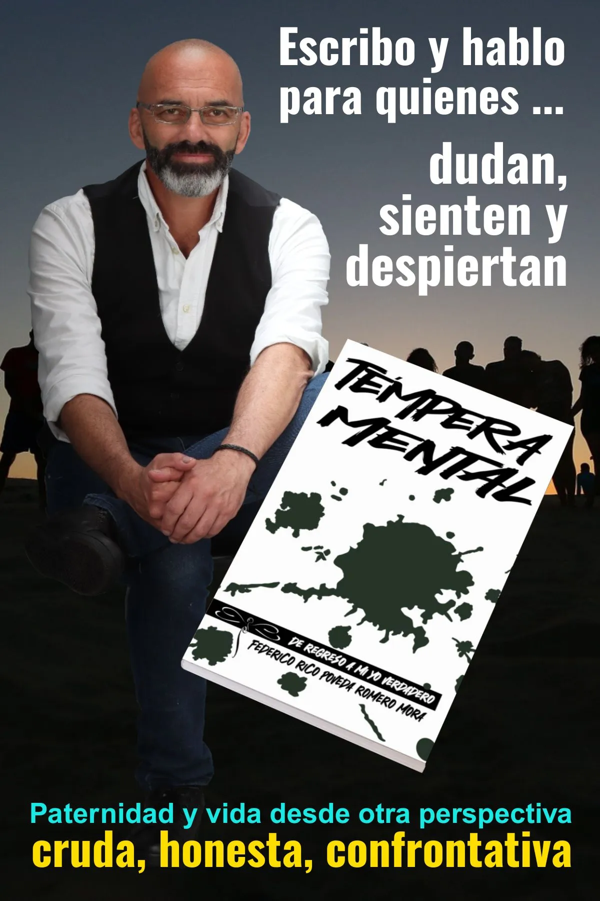 Hombre calvo y atractivo con barba, camisa blanca y chaleco oscuro, sostiene el libro «Témpera Mental». Texto en la imagen: "Autor y Speaker. Escribo y hablo para quienes dudan, sienten y despiertan. Paternidad y vida desde otra perspectiva cruda, honesta, confrontativa